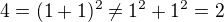 $4=(1+1)^2 \ne 1^2+1^2=2$
