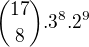 ${17\choose 8}.3^8.2^9$