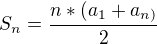 $S_{n}= \frac{n*(a_{1}+a_{n)}}{2}$