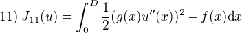 $11)\;J_{11}(u)=\int_0^D\frac{1}{2}(g(x)u''(x))^2-f(x)\mathrm{d}x$