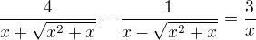 $\frac{4}{x+\sqrt{x^2+x}}-\frac{1}{x-\sqrt{x^2+x}}=\frac{3}{x}$