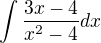 $\int \frac{3x-4}{x^2-4}dx$