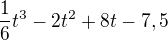 $\frac{1}{6}t^3-2t^2+8t-7,5$