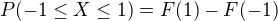 $P(-1\le X\le 1)=F(1)-F(-1)$