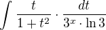 $\int_{}^{}\frac{t}{1+t^{2}}\cdot \frac{dt}{3^{x}\cdot \ln 3}$