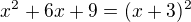 $x^2+6x+9=(x+3)^2$