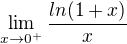 $\lim_{x\to0^{+}} \frac{ln(1+x)}{x}$