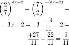 $\left(\frac 27\right)^{3x+2}=\left(\frac 72\right)^{-(3x+2)}=\\-3x-2=-3\cdot\frac{-9}{11}-2=\\\frac{+27}{11}-\frac{22}{11}=\frac{5}{11}$