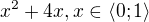 $x^2 + 4x, x \in \langle 0; 1 \rangle$