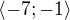 $\langle-7;-1\rangle$