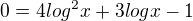 $0=4log^{2}x+3logx-1$