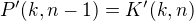 $P'(k, n-1) = K'(k, n)$