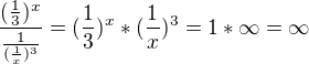 $\frac{{(\frac{1}{3})^{x}}}{\frac{1}{(\frac{1}{x})^{3}}}={(\frac{1}{3})^{x}}*{(\frac{1}{x})^{3}}=1*\infty =\infty $
