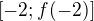 $ [ -2; f(-2)]$
