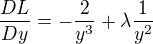 $\frac{DL}{Dy} = -\frac{2}{y^3} + \lambda \frac{1}{y^2}$