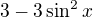 $3-3\sin^2{x}$