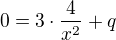 $0=3\cdot\frac{4}{x^2}+q$