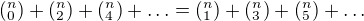 $(^{n}_{0})+(^{n}_{2})+(^{n}_{4})+\ldots =(^{n}_{1})+(^{n}_{3})+(^{n}_{5})+\ldots $
