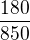 $\frac{180}{850}$
