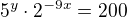 $5^y\cdot 2^{-9x}=200$