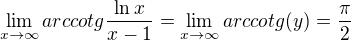 kopírovat do textarea $\lim_{x\to\infty }arccotg\frac{\ln x}{x - 1} = \lim_{x\to\infty } arccotg(y) = \frac{\pi }{2}$