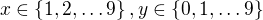 $x\in \{1, 2, \ldots 9\}, y\in \{0, 1, \ldots 9\}$