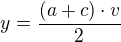 $y=\frac{(a+c)\cdot v}{2} $