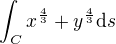 $\int_C x^{\frac43} + y^\frac43 \mathrm{d}s$