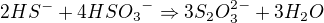 ${{2HS^-}+{4HSO_3}^{-}}\Rightarrow{3S_2O_3^{2-}}+3H_2O$