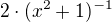 $2\cdot (x^{2}+1)^{-1}$