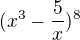 $(x^{3}-\frac{5}{x})^{8}$