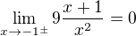 $\lim_{x\to-1^\pm } 9\frac{x+1}{x^2}=0$