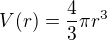 $V(r) = \frac{4}{3}\pi r^3$