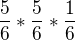 $\frac{5}{6}*\frac{5}{6}*\frac{1}{6}$