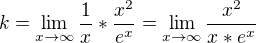 $k=\lim_{x\to \infty }\frac{1}{x}*\frac{x^2}{e^x}=\lim_{x\to \infty }\frac{x^2}{x*e^x}$