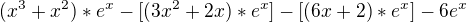 $(x^{3}+x^{2})*e^{x}-[(3x^{2}+2x)*e^{x}]-[(6x+2)*e^{x}]-6e^{x}$