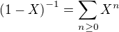 kopírovat do textarea $ \left( 1 - X \right)^{-1} = \sum_{n \ge 0} X^n $