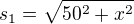 $s_1=\sqrt{50^2+x^2}$