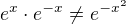 $e^x \cdot e^{-x} \neq e^{-x^2}$