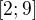 $[2;9] $