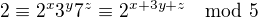$2\equiv 2^x3^y7^z\equiv 2^{x+3y+z}\mod 5$