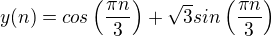 $y(n)=cos\(\frac{{\pi}n}{3}\)+\sqrt{3}sin\(\frac{{\pi}n}{3}\)$