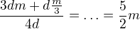 $\frac{3dm+d\frac{m}{3}}{4d}=\ldots=\frac{5}{2}m$