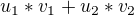 $u_{1}*v_{1}+u_{2}*v_{2}$