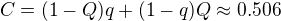 $C = (1-Q)q + (1-q)Q \approx 0.506$