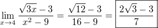 $\lim_{x\to4}\frac{\sqrt{3x}-3}{x^2-9}=\frac{\sqrt{12}-3}{16-9}=\boxed{\frac{2\sqrt{3}-3}{7}}$