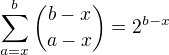 $\sum_{a=x}^b\binom{b-x}{a-x}=2^{b-x}$