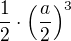 $\frac{1}{2} \cdot \left( \frac{a}{2} \right)^3$
