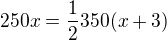 $250x = \frac{1}{2}350(x+3)$