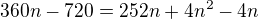 $360n-720=252n+4n^2-4n$